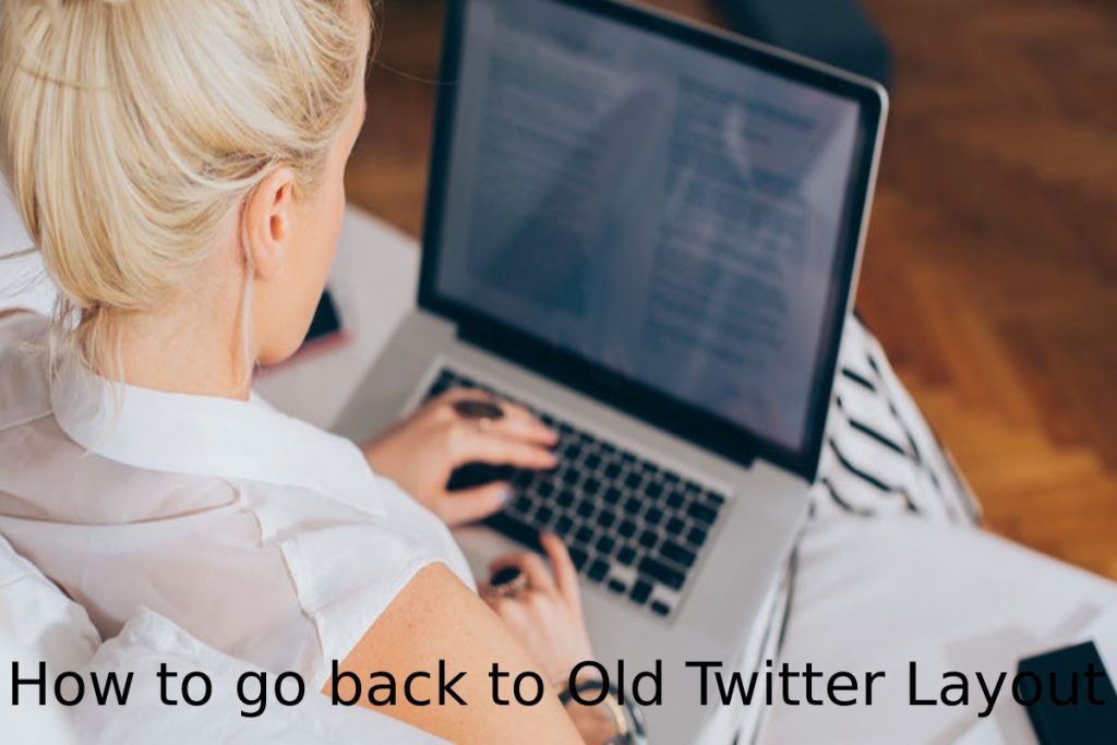 How to go back to Old Twitter Layout