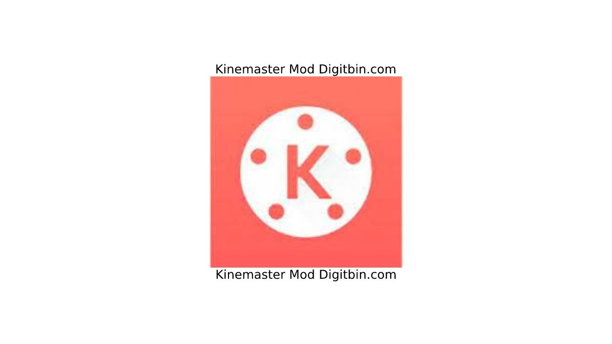 What is Kinemaster Mod Digitbin.com