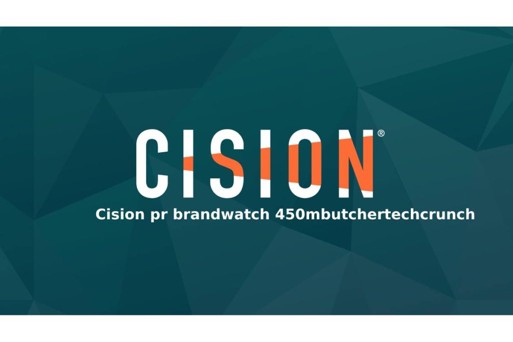 cision pr brandwatch 450mbutchertechcrunch