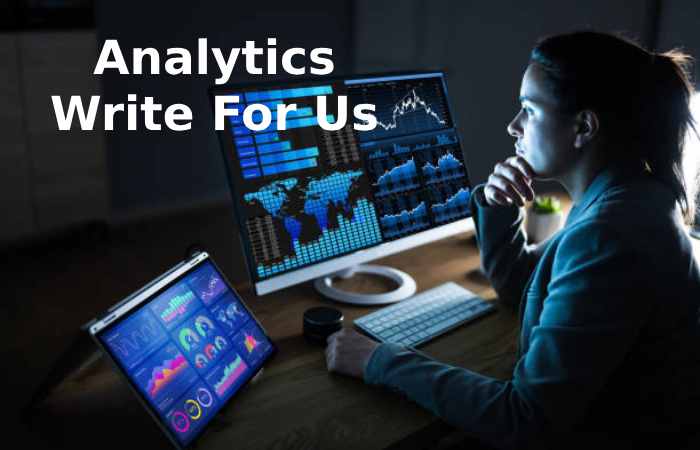 Analytics Write For Us