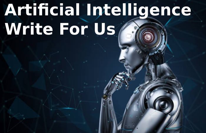 Artificial Intelligence Write For Us