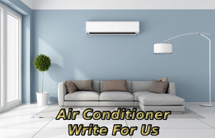 Air Conditioner Write For Us