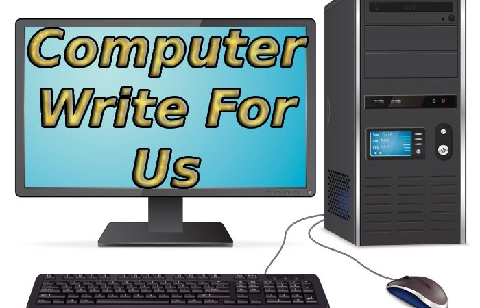 Computer Write For Us